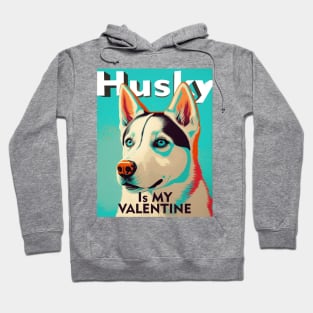 Husky is my valentine Hoodie